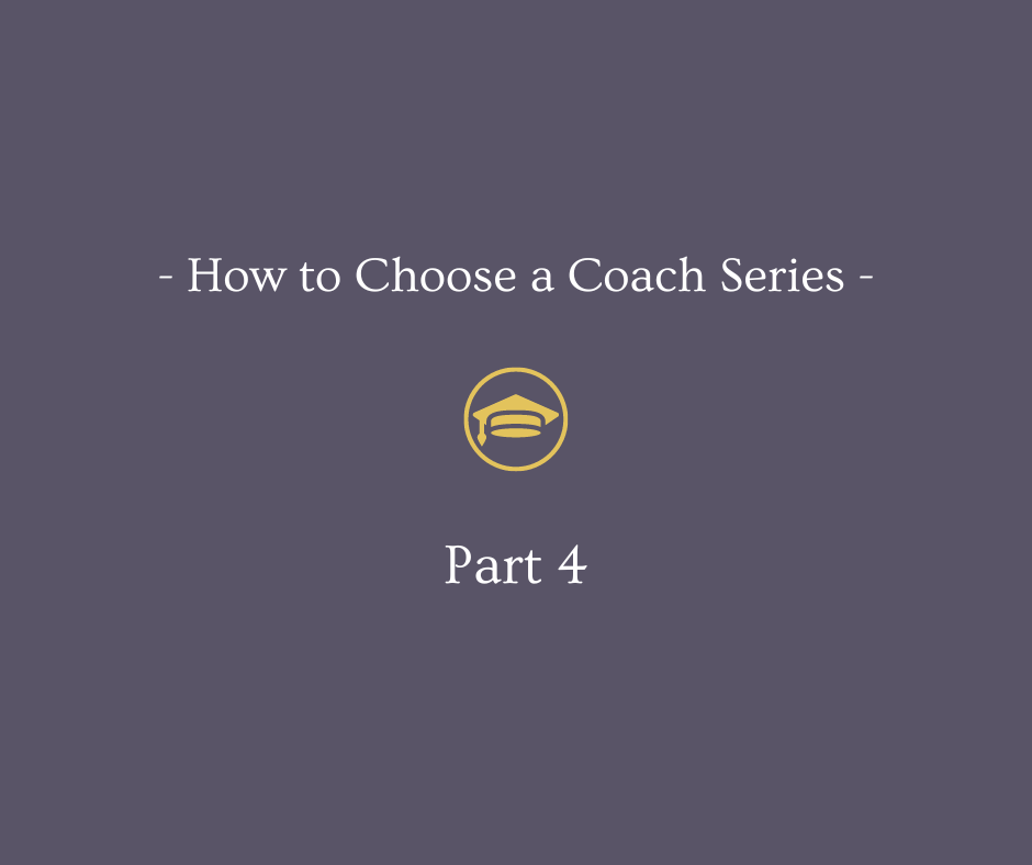 How to choose a coach series part 4
