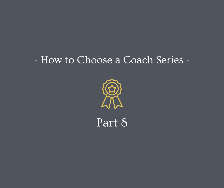 How to choose a coach series - part 8