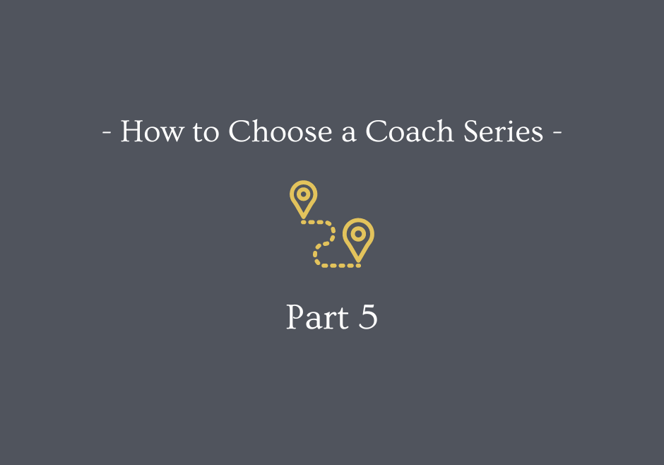 How to choose a coach part 5 blog
