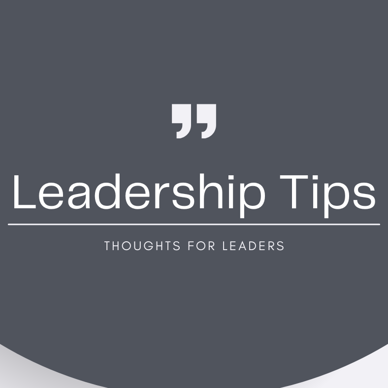 Leadership Tips - thoughts for leaders